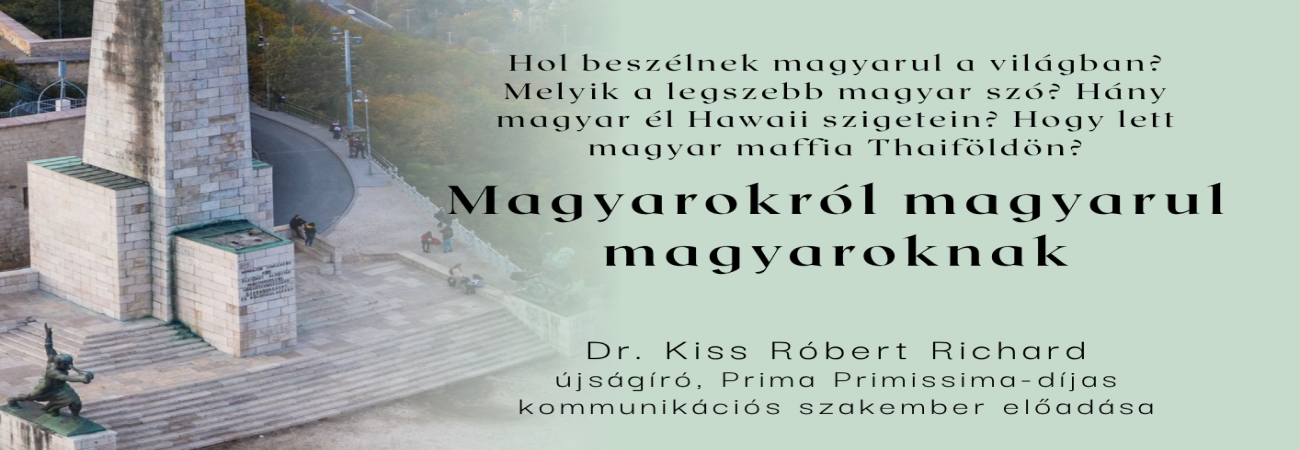 Dr. Kiss Róbert Richard: Magyarokról magyarul magyaroknak c. előadása