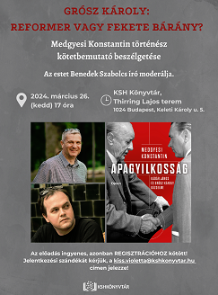 Grósz Károly: Reformer vagy fekete bárány? – Medgyesi Konstantin történész kötetbemutató beszélgetése