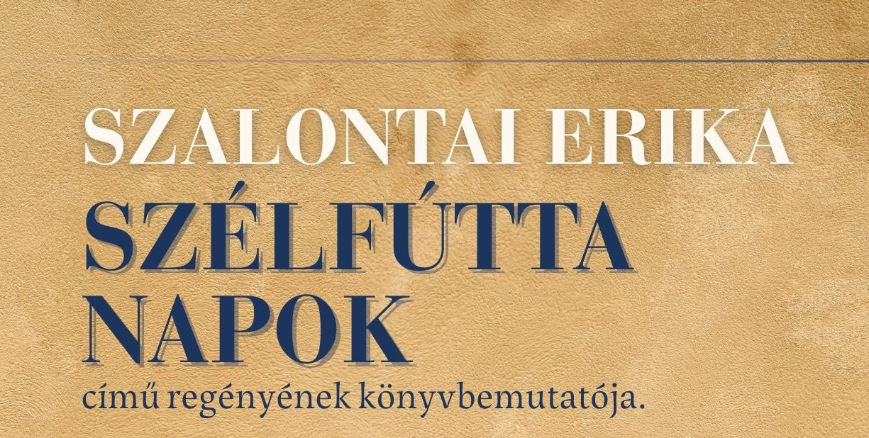 Szalontai Erika: Szélfútta napok c. regényének könyvbemutatója