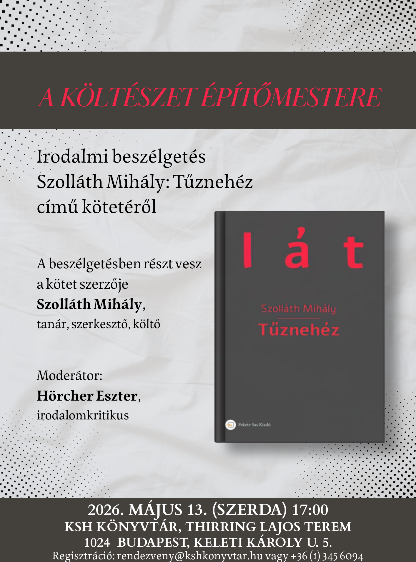 A költészet Építőmestere – Irodalmi beszélgetés Szolláth Mihály: Tűznehéz című kötetéről