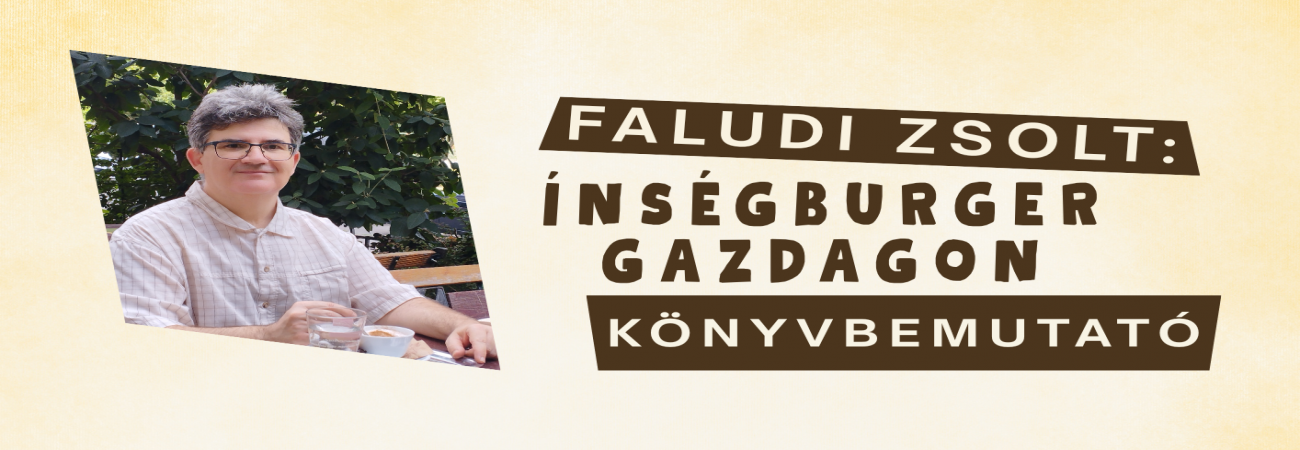 Faludi Zsolt: Ínségburger gazdagon c. könyvbemutatója